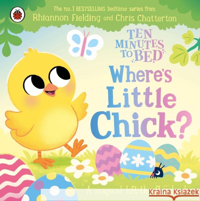 Ten Minutes to Bed: Where's Little Chick?: A magical lift-the-flap book Rhiannon Fielding 9780241793237 Penguin Random House Children's UK - książka