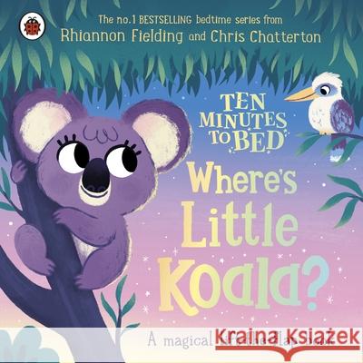 Ten Minutes to Bed: Where's Little Koala?: A magical lift-the-flap book Rhiannon Fielding 9780241620427 Penguin Random House Children's UK - książka