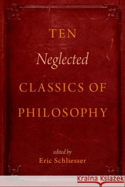 Ten Neglected Classics of Philosophy Eric Schliesser 9780199928927 Oxford University Press, USA - książka