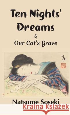 Ten Nights' Dreams and Our Cat's Grave Natsume Soseki Sankichi Hata Dofu Shirai 9781609622374 University of Nebraska-Lincoln Libraries - książka