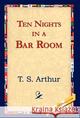 Ten Nights in a Bar Room T. S. Arthur 9781421823522 1st World Library - książka