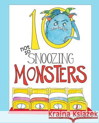 Ten Not so Snoozing Monsters: A Bedtime Counting Adventure Osborn, Traci 9781537782553 Createspace Independent Publishing Platform - książka