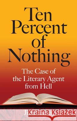 Ten Percent of Nothing: The Case of the Literary Agent from Hell Jim Fisher 9780809325757 Southern Illinois University Press - książka