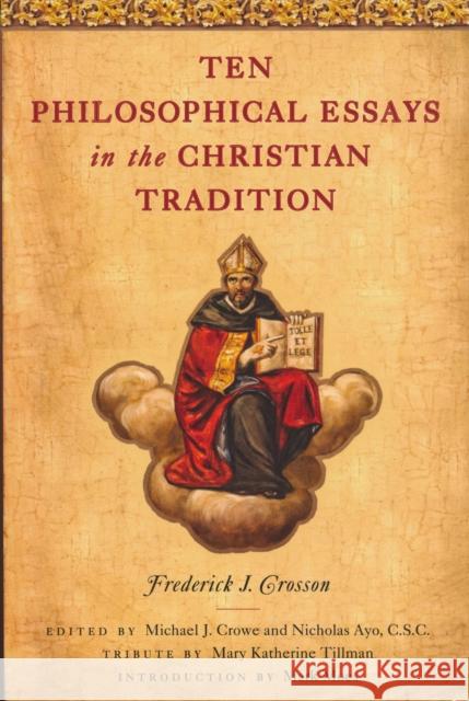 Ten Philosophical Essays in the Christian Tradition Frederick J. Crosson Michael J. Crowe Nicholas Ay 9780268023119 University of Notre Dame Press - książka