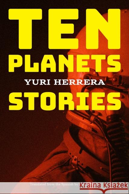 Ten Planets Yuri Herrera 9781644452233 Graywolf Press - książka