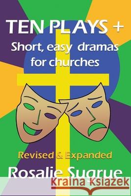 Ten Plays +: Short, easy dramas for churches Rosalie Sugrue Rosemary Garside 9781988572703 Philip Garside Publishing Limited - książka