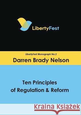 Ten Principles of Regulation & Reform Darren Brady Nelson 9781925501681 Connor Court Publishing Pty Ltd - książka