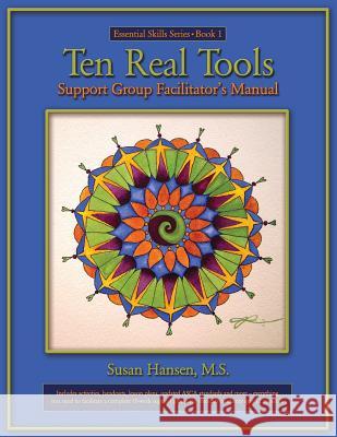 Ten Real Tools Support Group Facilitator's Manual Susan Hanse 9781536836035 Createspace Independent Publishing Platform - książka