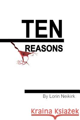 Ten Reasons Lorin Neikirk 9781456448400 Createspace - książka