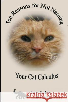 Ten Reasons for Not Naming Your Cat Calculus Jerry Farlow 9781540764195 Createspace Independent Publishing Platform - książka