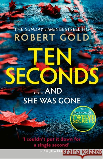 Ten Seconds: 'A gripping thriller that twists and turns' HARLAN COBEN Robert Gold 9781408730584 Little, Brown - książka