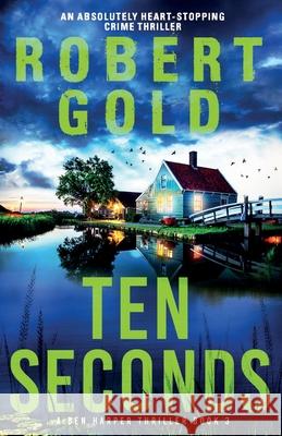 Ten Seconds: An absolutely heart-stopping crime thriller Gold 9781836180326 Bookouture - książka