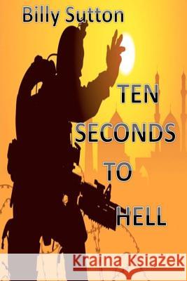 Ten Seconds to Hell Billy Sutton Frankie Sutton 9781467937443 Createspace - książka