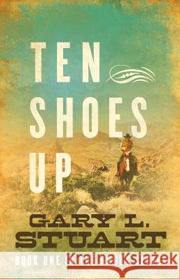 Ten Shoes Up Gary L Stuart   9780986344107 Gl Stuart Enterprises, Inc - książka