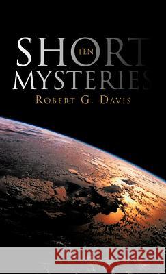 Ten Short Mysteries Robert G. Davis 9781475948707 iUniverse.com - książka