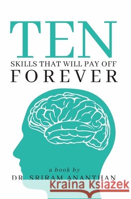Ten Skills That Will Pay Off Forever: getting rich slowly, skills for effective counseling Ananthan, Sriram 9798657464221 Independently Published - książka