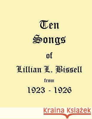 Ten Songs of Lillian L. Bissell 1923-1926 Lillian Bissell Andrew Whitenack 9781986743006 Createspace Independent Publishing Platform - książka