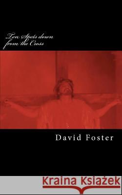 Ten Steps down from the Cross Foster, David E. 9781460929698 Createspace - książka