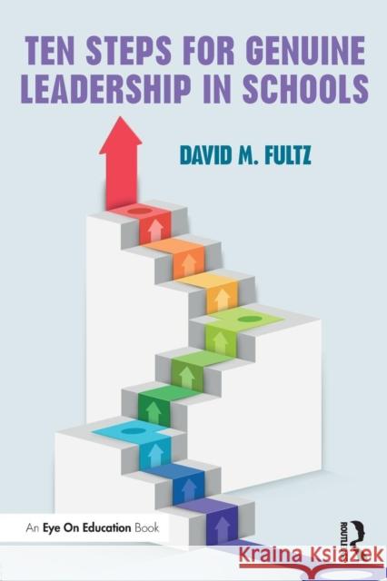Ten Steps for Genuine Leadership in Schools David Fultz 9781138223592 Routledge - książka