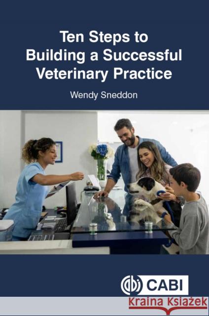 Ten Steps to Building a Successful Veterinary Practice Wendy Sneddon 9781786394910 Cabi - książka
