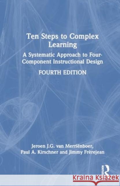 Ten Steps to Complex Learning: A Systematic Approach to Four-Component Instructional Design Jeroen J. G. Va Paul A. Kirschner Jimmy Fr?rejean 9781032345086 Routledge - książka