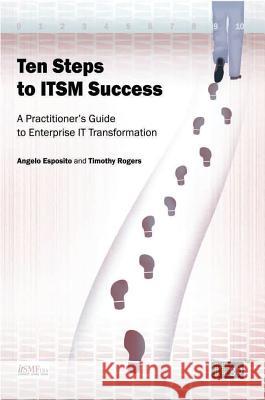 Ten Steps to Itsm Success It Governance                            Angelo Esposito Timothy Rogers 9781849284561 It Governance Ltd - książka