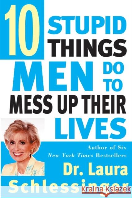 Ten Stupid Things Men Do to Mess Up Their Lives Laura C. Schlessinger 9780060929442 Quill - książka