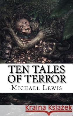 Ten Tales of Terror Michael L. Lewis 9781515093299 Createspace - książka