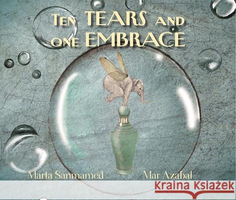Ten Tears and One Embrace Marta Sanmamed Mar Azabal Jon Brokenbrow 9788416147908 Cuento de Luz SL - książka