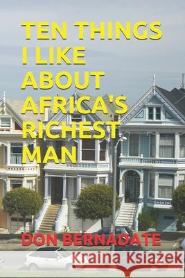 Ten Things I Like about Africa's Richest Man Don Bernadate 9781980985419 Independently Published - książka
