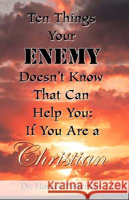 Ten Things Your Enemy Doesn't Know That Can Help You Horace Patterson 9781589423503 R.H. Boyd Publishing Corporation - książka