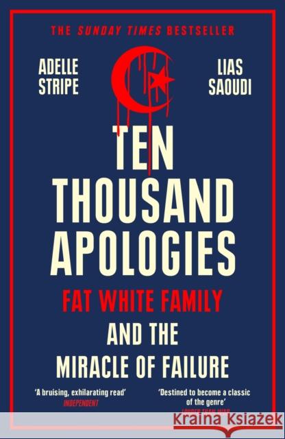 Ten Thousand Apologies: Fat White Family and the Miracle of Failure: A Sunday Times Bestseller and Rough Trade Book of the Year Lias Saoudi 9781474617857 Orion Publishing Co - książka