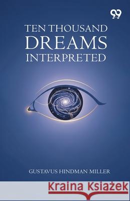 Ten Thousand Dreams Interpreted Gustavus Hindman Miller 9789374833131 Double 9 Books - książka