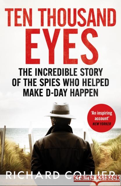 Ten Thousand Eyes: The amazing story of the spy network that cracked Hitler’s Atlantic Wall before D-Day Richard Collier 9781804366660 Canelo - książka