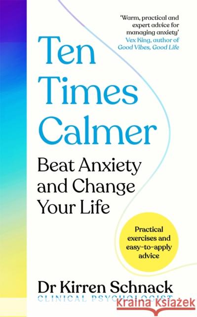 Ten Times Calmer: Beat Anxiety and Change Your Life Kirren Schnack 9781035013609 Pan Macmillan - książka