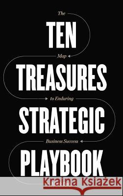 Ten Treasures Strategic Playbook: The Map to Enduring Business Success Mark Daly Peter Philippi 9781733832724 Daly Strategic Associates - książka
