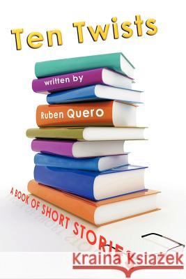 Ten Twists Ruben Quero 9781467028325 Authorhouse - książka