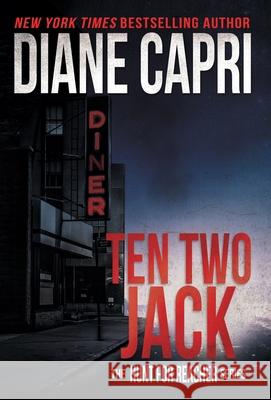 Ten Two Jack: The Hunt for Jack Reacher Series Diane Capri 9781942633228 Diane Capri LLC D/B/A Augustbooks - książka