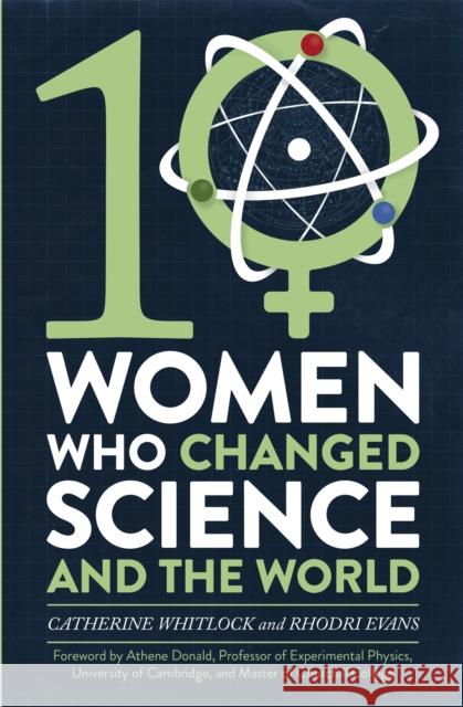 Ten Women Who Changed Science, and the World Whitlock, Catherine; Evans, Rhodri 9781472137432 Little, Brown Book Group - książka