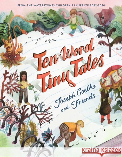 Ten-Word Tiny Tales: An anthology of brilliantly illustrated tales only ten words long, from former Children’s Laureate Joseph Coelho and friends Joseph Coelho 9781529502688 Walker Books Ltd - książka