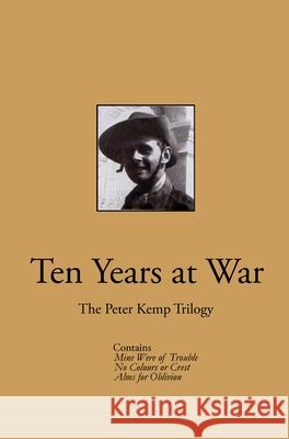 Ten Years at War: The Peter Kemp Trilogy Peter Kemp 9781959403197 Passage Classics - książka