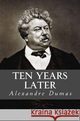 Ten Years Later Dumas Alexandre                          Tao Editorial 9781539710745 Createspace Independent Publishing Platform - książka