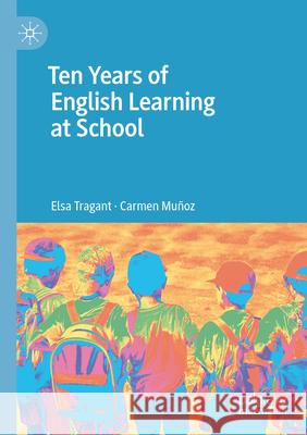 Ten Years of English Learning at School Tragant, Elsa, Carmen Muñoz 9783031327612 Springer Nature Switzerland - książka