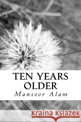 Ten Years Older (Revised Edition) Mansoor Alam 9780615613727 Fort Box Publishers - książka