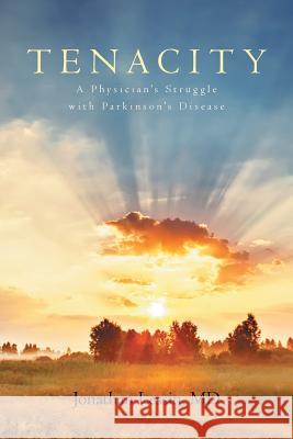 Tenacity: A Physician's Struggle with Parkinson's Disease Jonathan Lessin, M D 9781640961074 Newman Springs Publishing, Inc. - książka