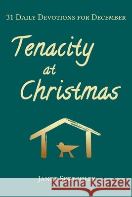 Tenacity at Christmas: 31 Daily Devotions for December Janet Sketchley 9781989581032 Janet Sketchley - książka