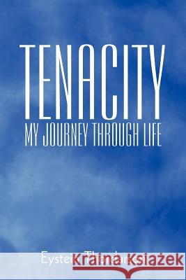 Tenacity: My Journey Through Life Thordarson, Eystein 9781440198694 iUniverse.com - książka