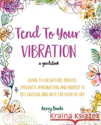 Tend To Your Vibration Kerry Burki 9798218478759 Kerry Burki - książka