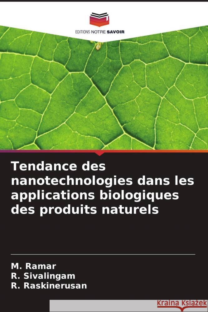 Tendance des nanotechnologies dans les applications biologiques des produits naturels Ramar, M., Sivalingam, R., Raskinerusan, R. 9786208388485 Editions Notre Savoir - książka