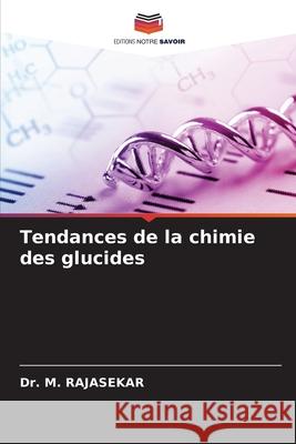 Tendances de la chimie des glucides Dr M Rajasekar 9786204151823 Editions Notre Savoir - książka